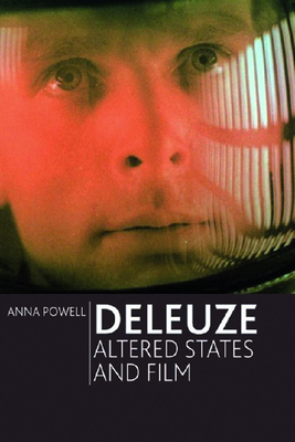 Deleuze, Altered States and Film by Anna Powell