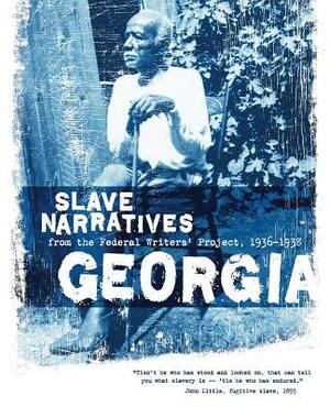 Georgia Slave Narratives: Slave Narratives from the Federal Writers' Project 1936-1938 by 