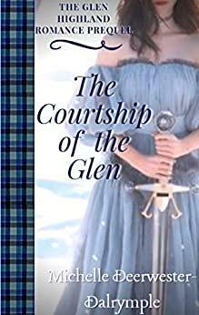 The Courtship of the Glen by Michelle Deerwester-Dalrymple