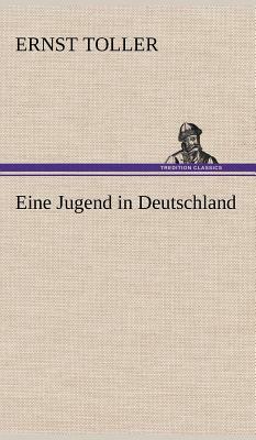 Eine Jugend in Deutschland by Ernst Toller