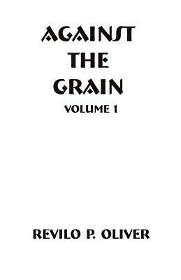 Against The Grain by Revilo Pendleton Oliver