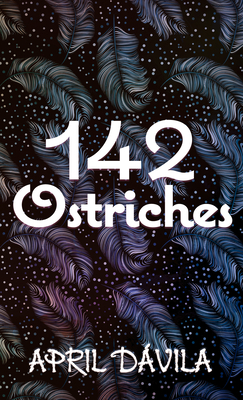 142 Ostriches by April Dávila