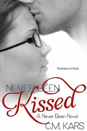 Never Been Kissed by C.M. Kars