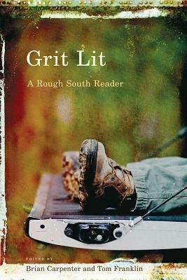 Grit Lit: A Rough South Reader by Tom Franklin, Brian Carpenter