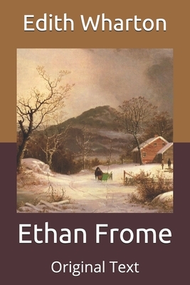 Ethan Frome: Original Text by Edith Wharton