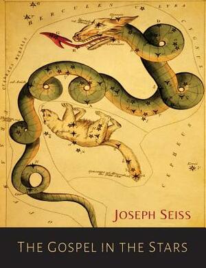 The Gospel in the Stars by Joseph a. Seiss