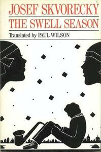 The Swell Season: A Text on the Most Important Things in Life by Paul Wilson, Josef Škvorecký