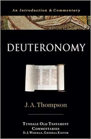 Deuteronomy: An Introduction & Commentary by J.A. Thompson