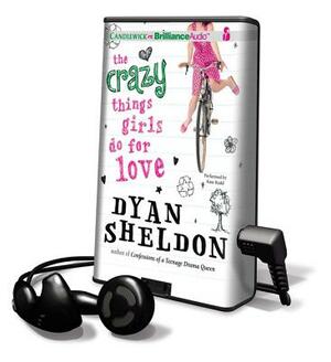 The Crazy Things Girls Do for Love by Dyan Sheldon