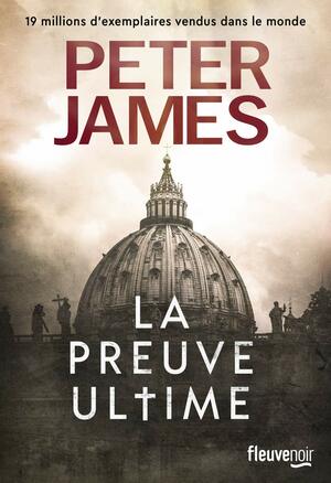 La preuve ultime by Peter James