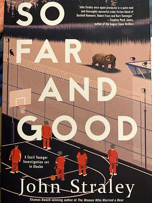 So Far and Good by John Straley