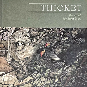 Thicket - The Art of Lily Seika Jones by Lily Seika Jones