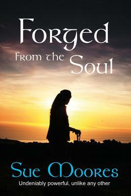 Forged from the Soul: A true life story. Soul searching and unlike any other by 