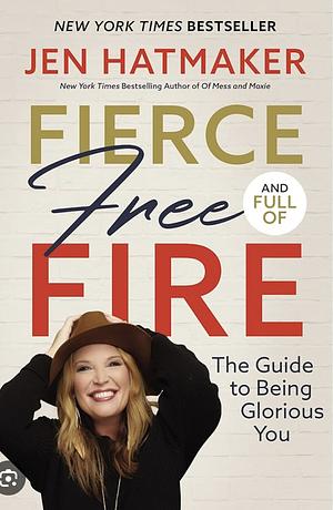 Fierce, Free, and Full of Fire by Jen Hatmaker