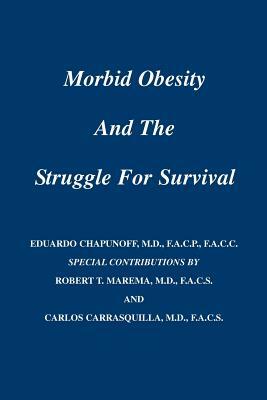 Morbid Obesity and the Struggle for Survival by Eduardo Chapunoff