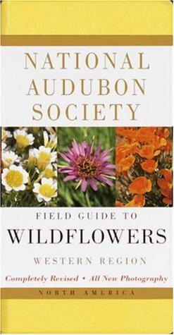 National Audubon Society Field Guide to North American Wildflowers: Western Region by Richard Spellenberg, National Audubon Society