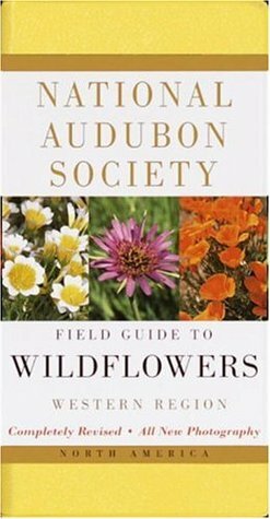 National Audubon Society Field Guide to North American Wildflowers: Western Region by National Audubon Society, Richard Spellenberg