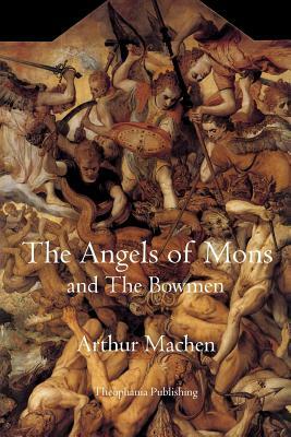 The Angels of Mons: and The Bowmen by Arthur Machen