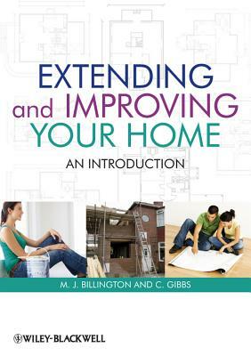 Extending and Improving Your Home: An Introduction by Clive Gibbs, M. J. Billington