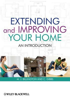 Extending and Improving Your Home: An Introduction by M. J. Billington, Clive Gibbs