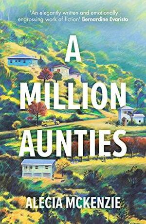 A Million Aunties: An emotional, feel-good novel about friendship, community and family by Alecia McKenzie