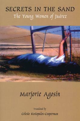 Secrets in the Sand: The Young Women of Juarez by Marjorie Agosin