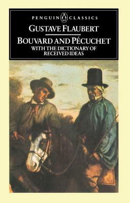 Bouvard and Pecuchet: With the Dictionary of Received Ideas by Gustave Flaubert