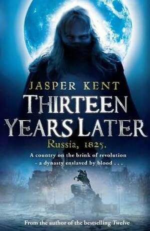 Thirteen Years Later by Jasper Kent