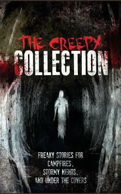 The Creepy Collection: Freaky stories for stormy nights, campfires, and under the covers by Ian Rene Vignes, Christine Schnell, Jim Senetto