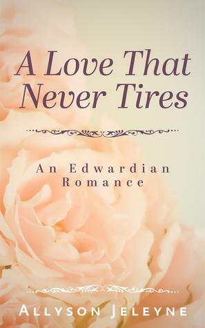 A Love That Never Tires by Allyson Jeleyne