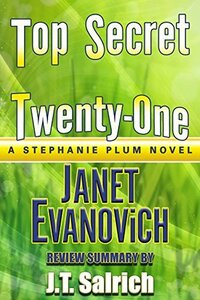 Top Secret Twenty-One: A Stephanie Plum Novel by Janet Evanovich - Review Summary by J.T. Salrich