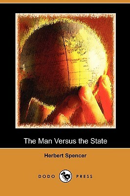 The Man Versus the State (Dodo Press) by Herbert Spencer