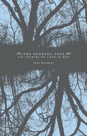 The Budding Tree: Six Stories of Love in Edo by Ian M. MacDonald, Aiko Kitahara