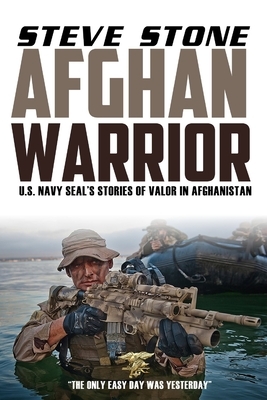 Afghan Warrior: U.S. Navy SEALs Stories of Valor in Afghanistan by Steve Stone