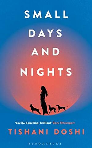 Small Days and Nights by Tishani Doshi