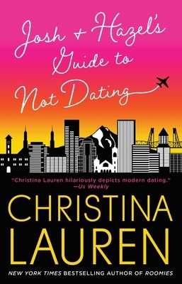 Josh and Hazel's Guide to Not Dating by Christina Lauren