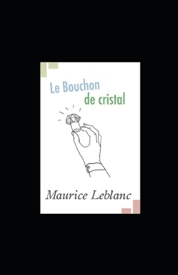 Le Bouchon de cristal illustree by Maurice Leblanc