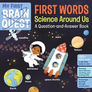 My First Brain Quest First Words: Science Around Us by Workman Publishing