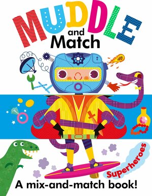 Muddle and Match Superheroes by Helen Catt