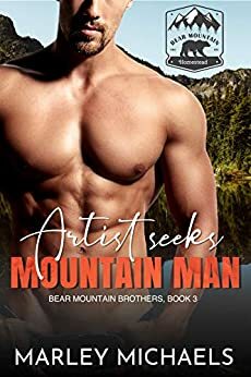 Artist Seeks Mountain Man (Bear Mountain Brothers Book 3) by Marley Michaels