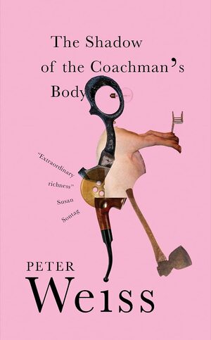 The Shadow of the Coachman's Body by Peter Weiss