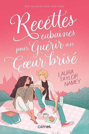 Recettes cubaines pour guérir un coeur brisé by Laura Taylor Namey