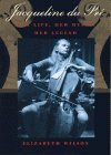 Jacqueline Du Pre: Her Life, Her Music, Her Legend by Elizabeth Wilson