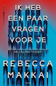 Ik heb een paar vragen voor je by Rebecca Makkai