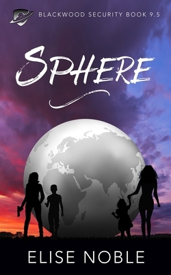 Sphere: Blackwood Security Book 9.5 by Elise Noble