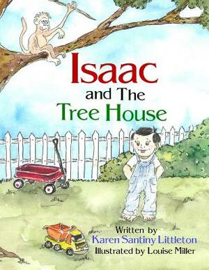 Isaac and the Tree House by Karen Santiny Littleton