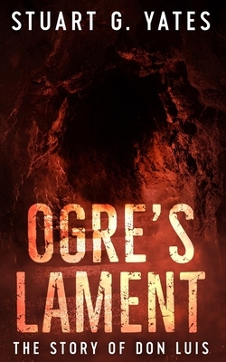 Ogre's Lament by Stuart G. Yates