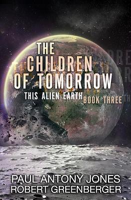 The Children of Tomorrow by Robert Greenberger, Paul Antony Jones
