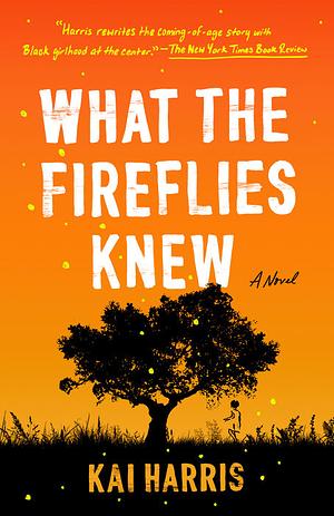 What the Fireflies Knew by Kai Harris