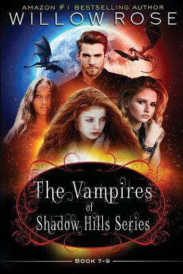 The Vampires of Shadow Hills Series: Book 7-9 by Willow Rose